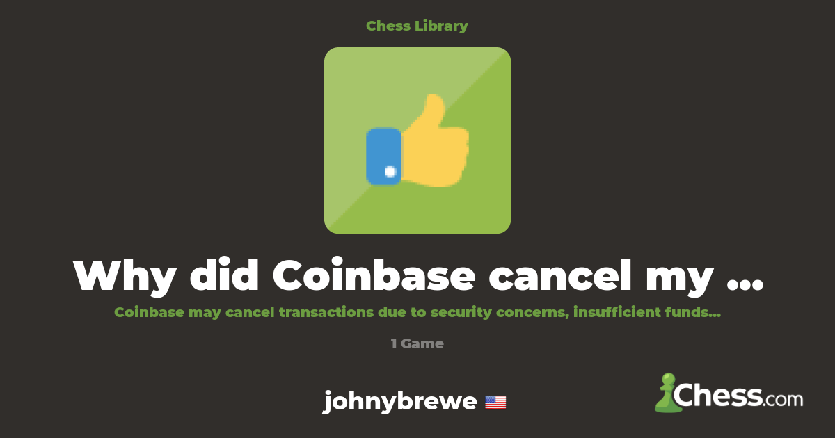 Why did Coinbase cancel my transaction? | Library - Chess.com
