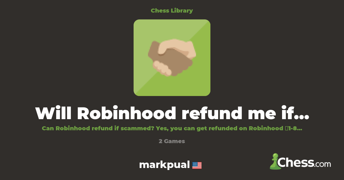 Will Robinhood refund me if I get scammed? | Library - Chess.com