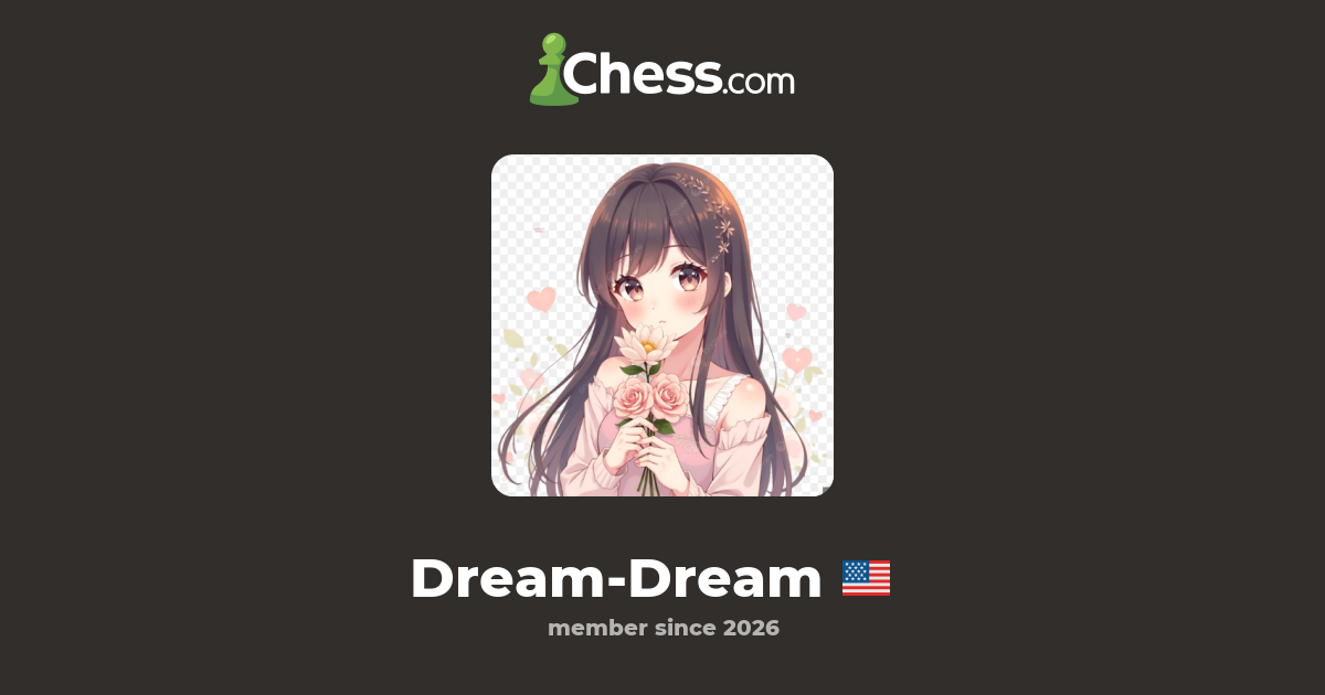 Dream-Dream - Chess Profile - Chess.com