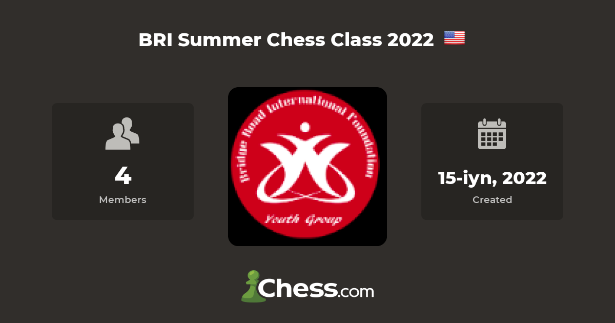 BRI Summer Chess Class 2022 - Chess Club - Chess.com